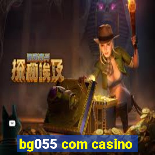 bg055 com casino